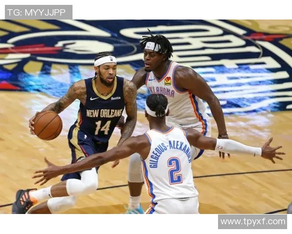 雷霆与鹈鹕精彩对决视频直播全程回顾与分析